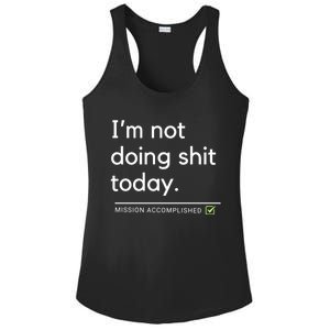 IM Not Doing Shit Today Mission Accomplished Ladies PosiCharge Competitor Racerback Tank