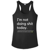 IM Not Doing Shit Today Mission Accomplished Ladies PosiCharge Competitor Racerback Tank