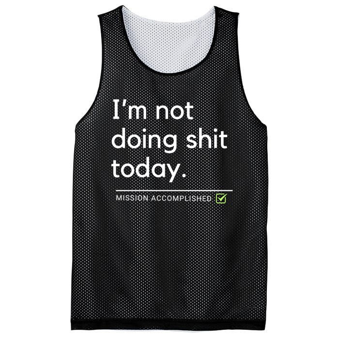 IM Not Doing Shit Today Mission Accomplished Mesh Reversible Basketball Jersey Tank