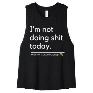 IM Not Doing Shit Today Mission Accomplished Women's Racerback Cropped Tank