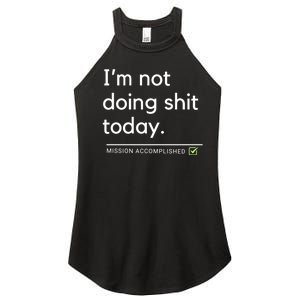 IM Not Doing Shit Today Mission Accomplished Women's Perfect Tri Rocker Tank