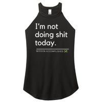 IM Not Doing Shit Today Mission Accomplished Women's Perfect Tri Rocker Tank