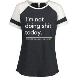 IM Not Doing Shit Today Mission Accomplished Enza Ladies Jersey Colorblock Tee