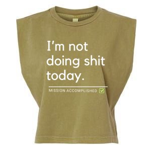 IM Not Doing Shit Today Mission Accomplished Garment-Dyed Women's Muscle Tee