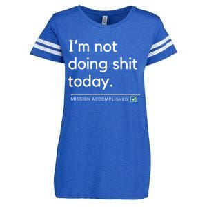 IM Not Doing Shit Today Mission Accomplished Enza Ladies Jersey Football T-Shirt