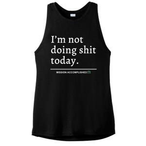 IM Not Doing Shit Today Mission Accomplished Ladies PosiCharge Tri-Blend Wicking Tank