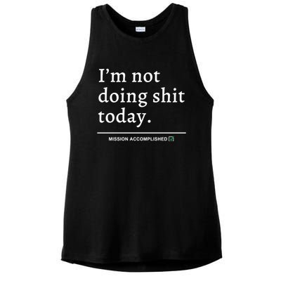 IM Not Doing Shit Today Mission Accomplished Ladies PosiCharge Tri-Blend Wicking Tank