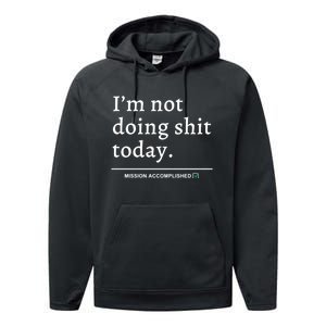 IM Not Doing Shit Today Mission Accomplished Performance Fleece Hoodie