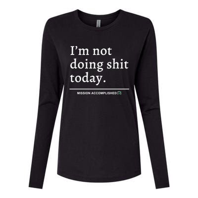 IM Not Doing Shit Today Mission Accomplished Womens Cotton Relaxed Long Sleeve T-Shirt