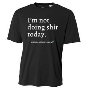 IM Not Doing Shit Today Mission Accomplished Cooling Performance Crew T-Shirt