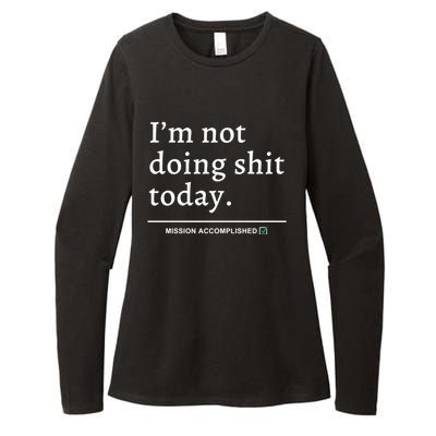 IM Not Doing Shit Today Mission Accomplished Womens CVC Long Sleeve Shirt