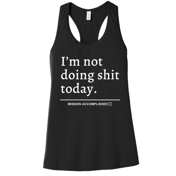 IM Not Doing Shit Today Mission Accomplished Women's Racerback Tank