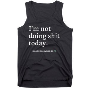 IM Not Doing Shit Today Mission Accomplished Tank Top