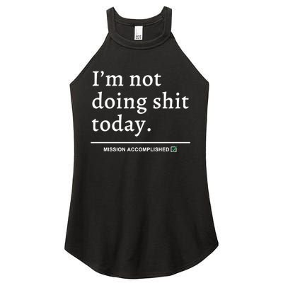 IM Not Doing Shit Today Mission Accomplished Women's Perfect Tri Rocker Tank