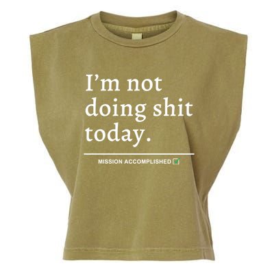 IM Not Doing Shit Today Mission Accomplished Garment-Dyed Women's Muscle Tee