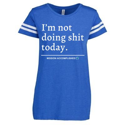 IM Not Doing Shit Today Mission Accomplished Enza Ladies Jersey Football T-Shirt