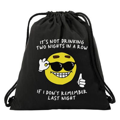 ItS Not Drinking Two Nights In A Row Drawstring Bag