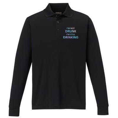 Im Not Drunk I Am Still Ing Funny Pub Crawl Beer Gift Performance Long Sleeve Polo