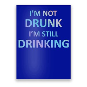 Im Not Drunk I Am Still Ing Funny Pub Crawl Beer Gift Poster