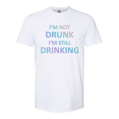 Im Not Drunk I Am Still Ing Funny Pub Crawl Beer Gift Softstyle CVC T-Shirt