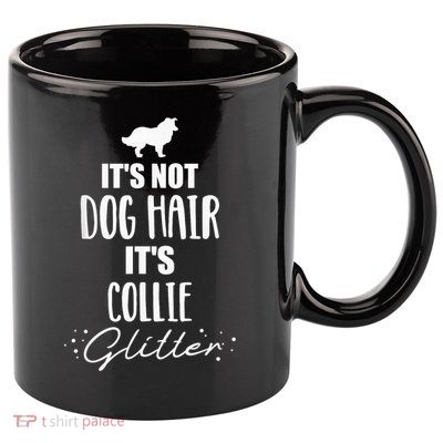 It'S Not Dog Hair It'S Collie 11oz C Handle Ceramic Mug