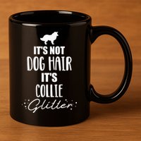 It'S Not Dog Hair It'S Collie 11oz C Handle Ceramic Mug