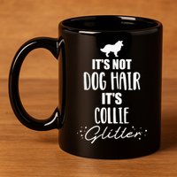It'S Not Dog Hair It'S Collie 11oz C Handle Ceramic Mug