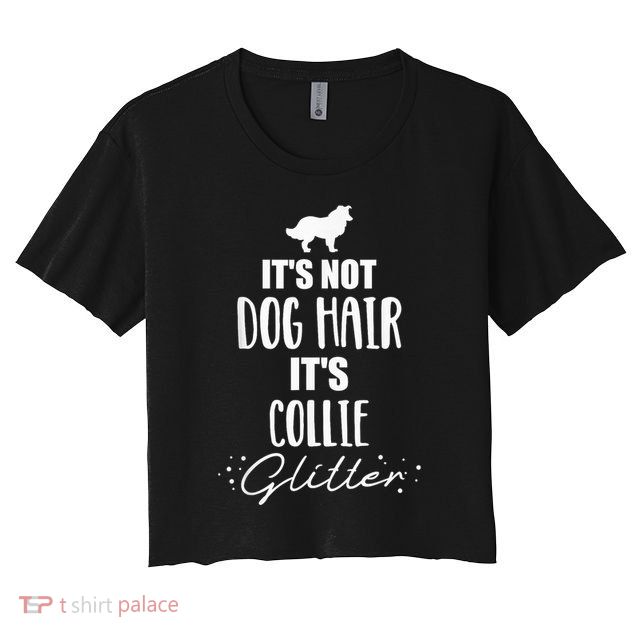 It'S Not Dog Hair It'S Collie Crop Top