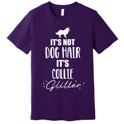 It'S Not Dog Hair It'S Collie Premium T-Shirt