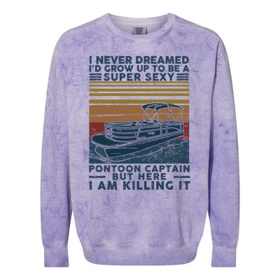 I Never Dreamed I'd Grow Up To Be A Super Sexy Pontoon Captain Colorblast Crewneck Sweatshirt