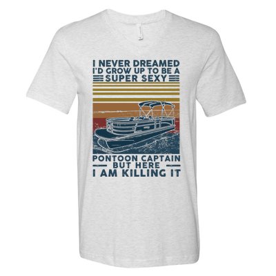 I Never Dreamed I'd Grow Up To Be A Super Sexy Pontoon Captain V-Neck T-Shirt