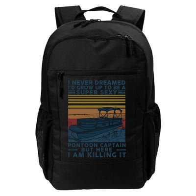 I Never Dreamed I'd Grow Up To Be A Super Sexy Pontoon Captain Backpack