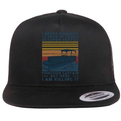 I Never Dreamed I'd Grow Up To Be A Super Sexy Pontoon Captain Flatbill Hat