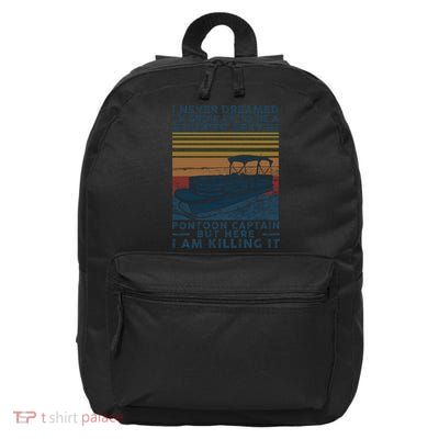 I Never Dreamed I'd Grow Up To Be A Super Sexy Pontoon Captain 16 in Basic Backpack