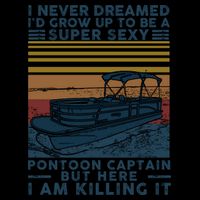 I Never Dreamed I'd Grow Up To Be A Super Sexy Pontoon Captain 16 in Basic Backpack