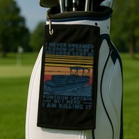 I Never Dreamed I'd Grow Up To Be A Super Sexy Pontoon Captain Golf Towel