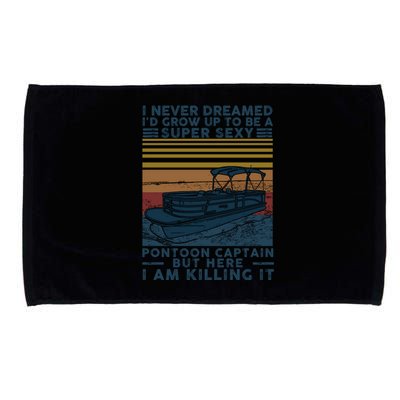 I Never Dreamed I'd Grow Up To Be A Super Sexy Pontoon Captain Microfiber Hand Towel