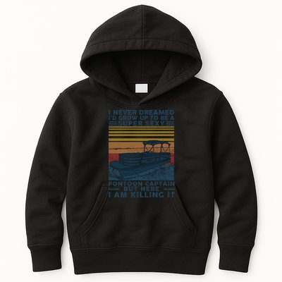 I Never Dreamed I'd Grow Up To Be A Super Sexy Pontoon Captain Kids Hoodie