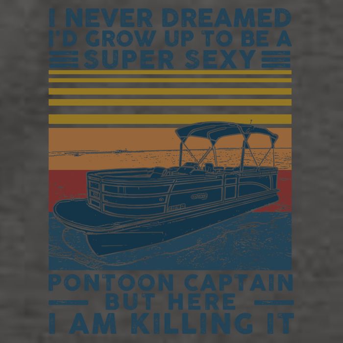 I Never Dreamed I'd Grow Up To Be A Super Sexy Pontoon Captain Vector Backpack