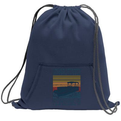 I Never Dreamed I'd Grow Up To Be A Super Sexy Pontoon Captain Sweatshirt Cinch Pack Bag