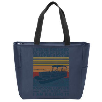 I Never Dreamed I'd Grow Up To Be A Super Sexy Pontoon Captain Zip Tote Bag