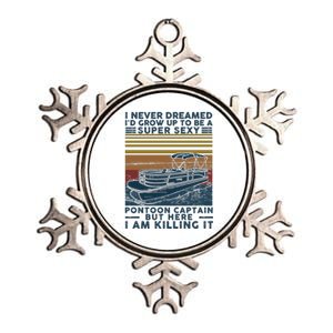 I Never Dreamed I'd Grow Up To Be A Super Sexy Pontoon Captain Metallic Star Ornament