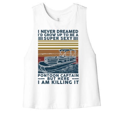 I Never Dreamed I'd Grow Up To Be A Super Sexy Pontoon Captain Women's Racerback Cropped Tank