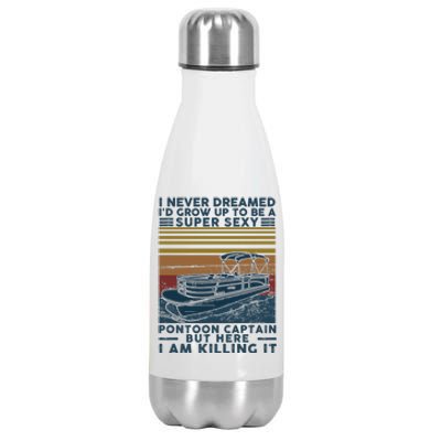 I Never Dreamed I'd Grow Up To Be A Super Sexy Pontoon Captain Stainless Steel Insulated Water Bottle