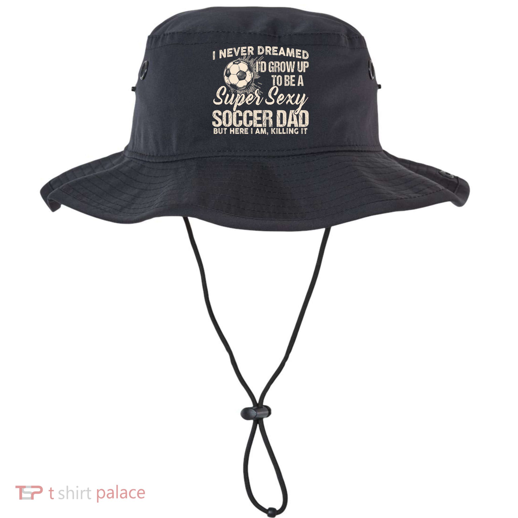 I Never Dreamed ID Grow Up To Be A Sexy Soccer Dad Bucket Hat