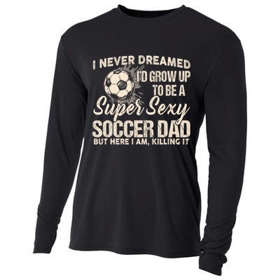 I Never Dreamed ID Grow Up To Be A Sexy Soccer Dad Cooling Performance Long Sleeve Crew