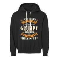 I Never Dreamed That I'd Become A Grumpy Old Man Grandpa Garment-Dyed Fleece Hoodie