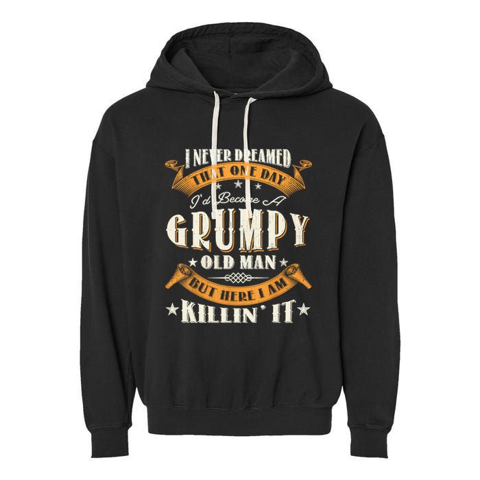 I Never Dreamed That I'd Become A Grumpy Old Man Grandpa Garment-Dyed Fleece Hoodie