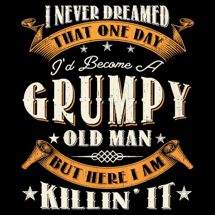 I Never Dreamed That I'd Become A Grumpy Old Man Grandpa Mug