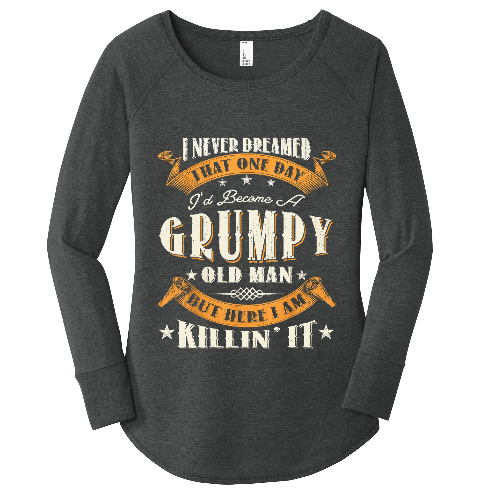 I Never Dreamed That I'd Become A Grumpy Old Man Grandpa Women's Perfect Tri Tunic Long Sleeve Shirt
